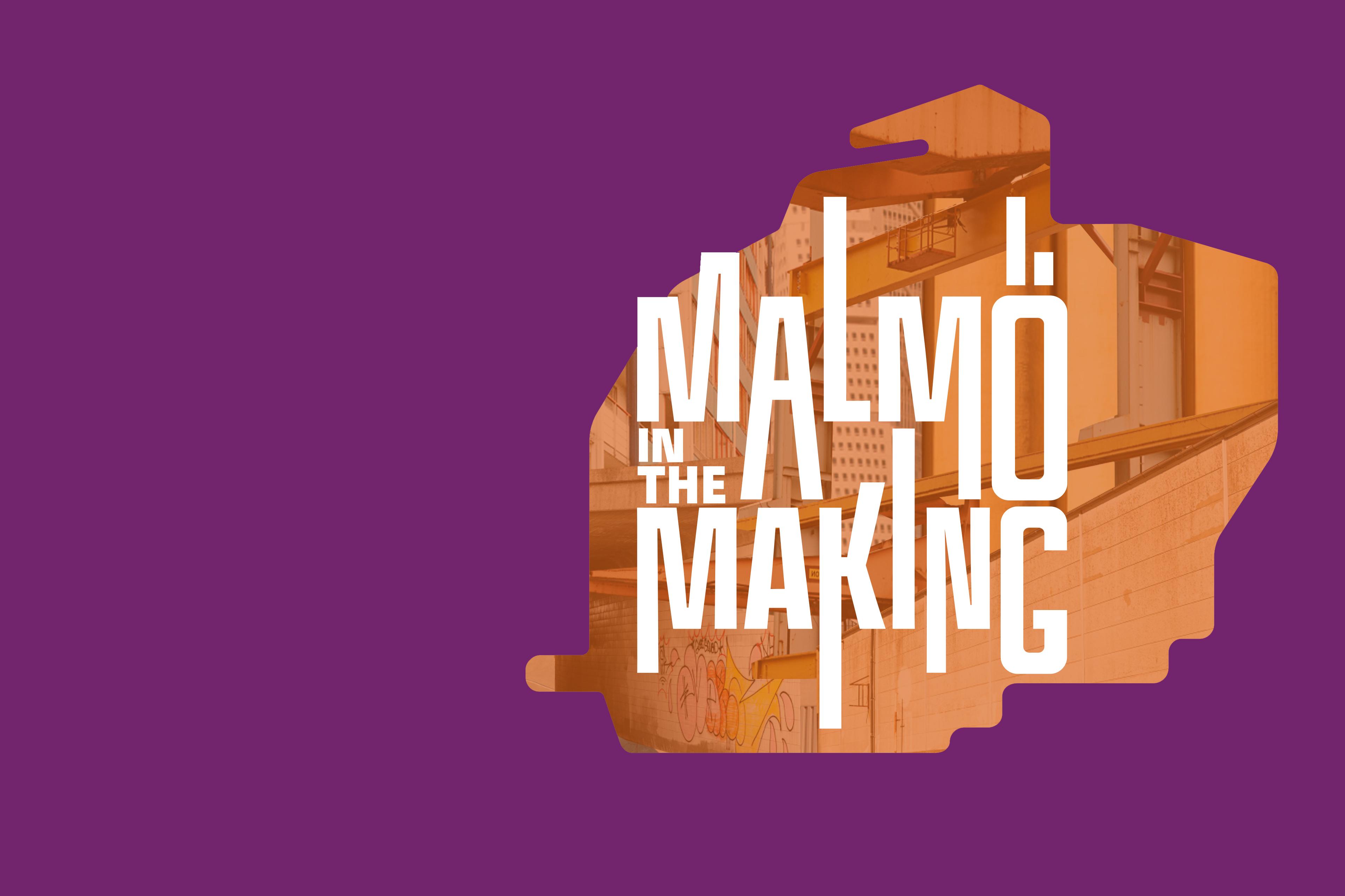 Malmö in the making